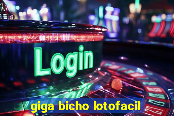 giga bicho lotofacil